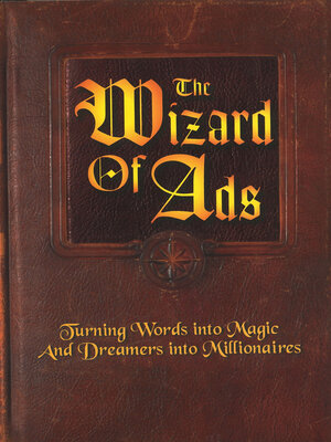 cover image of The Wizard of Ads: Turning Words into Magic and Dreamers into Millionaires